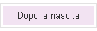 Dopo la nascita