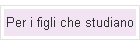 Per i figli che studiano