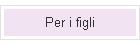 Per i figli