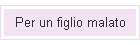 Per un figlio malato