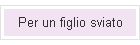 Per un figlio sviato
